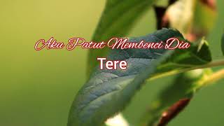 Download lagu Aku Patut Membenci Dia - Tere mp3 Download lagu Aku Patut Membenci Dia - Tere mp3