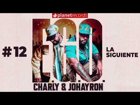 CHARLY & JOHAYRON - La Siguiente (Prod. by Ernesto Losa) [Audio Oficial] #EGO