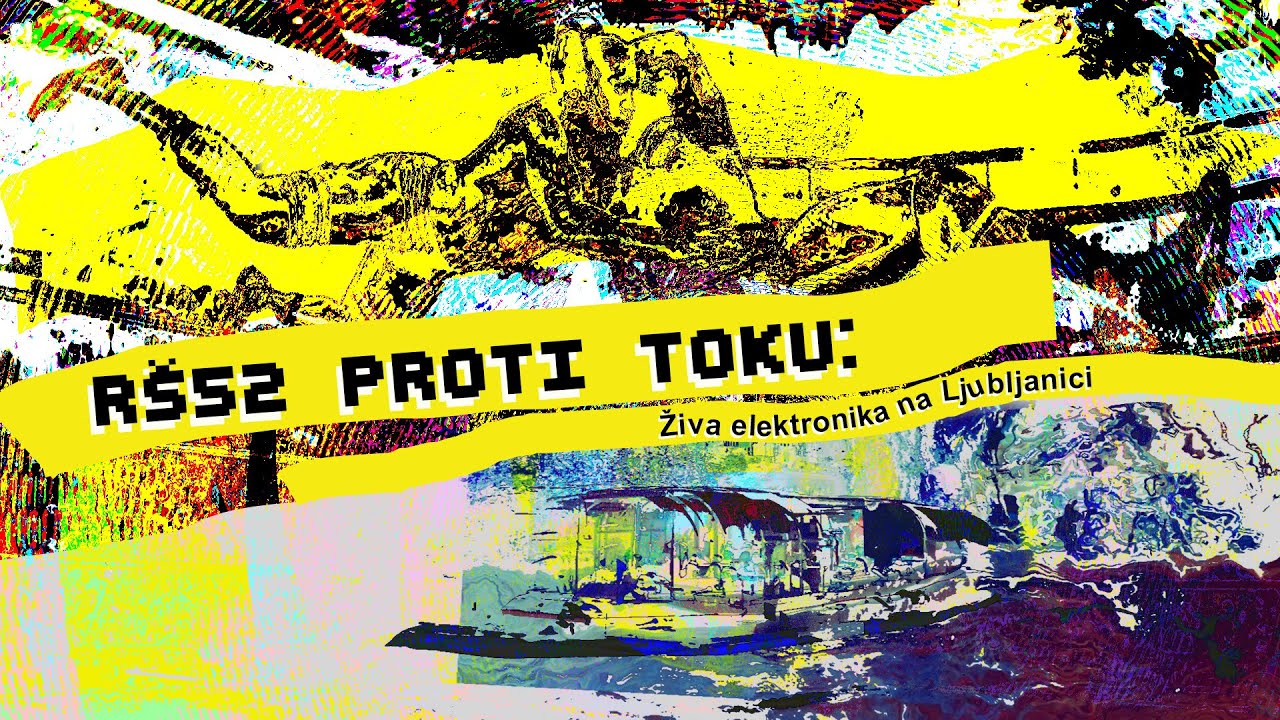 RŠ proti toku: Živa elektronika na Ljubljanici