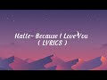 Halle Because I Love You LYRICS
