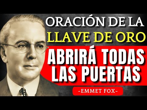 Esta Oración de Emmet Fox que ha transformado miles de vidas | La Llave de Oro