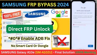 Samsung Galaxy A10e [SM-A102U] FRP Bypass Google Account ✅Direct FRP Unlock 100% Free *#0*# Fix 2024