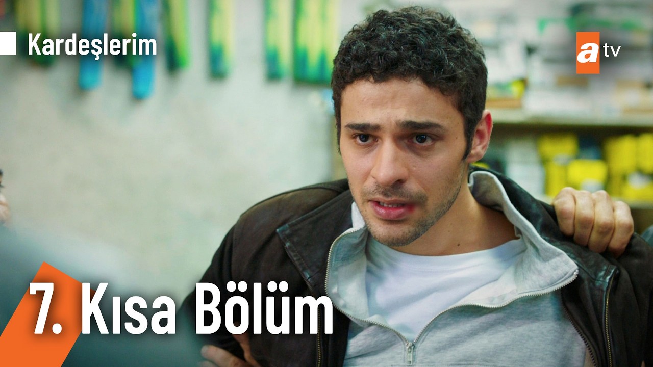 7. Kısa Bölüm | Kardeşlerim @Kardeslerim