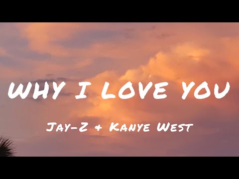 Jay-Z & Kanye West - Why I love you (Lyrics )