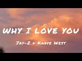 Jay-Z & Kanye West - Why I love you (Lyrics )
