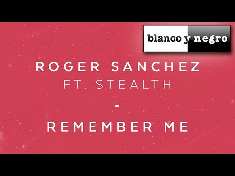 Roger Sanchez Feat. Stealth - Remember Me (Luca Schreiner Edit) Official Audio