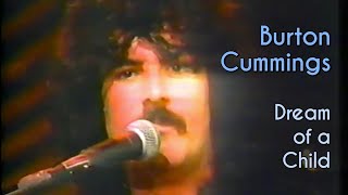 Burton Cummings   &quot;Dream of a Child&quot;