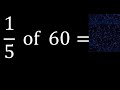 1/5 of 60 ,fraction of a number, part of a whole number