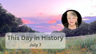 This Day in History July 7 (2023)
