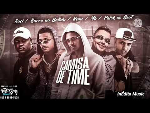 BARCA NA BATIDA, MC REINO, MB, PALOK NO BEAT, MC SACI - CAMISA DE TIME REMIX