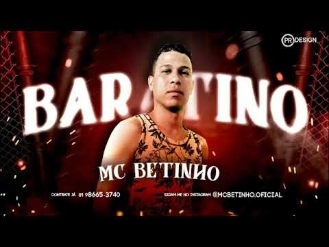 MC BETINHO - BARATINO MUSICA NOVA