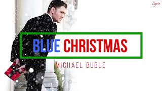 Michael Bublé - Blue Christmas (lyrics)
