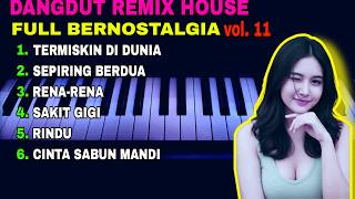 Download lagu DANGDUT REMIX HOUSE FULL BERNOSTALGIA VOL.11 mp3 Download lagu DANGDUT REMIX HOUSE FULL BERNOSTALGIA VOL.11 mp3