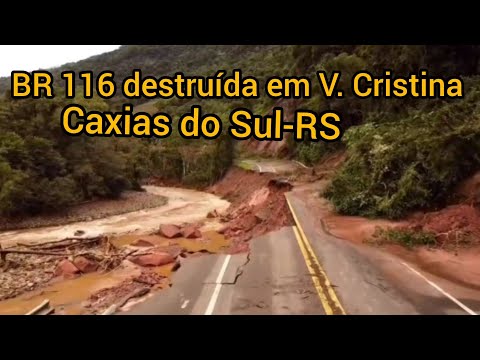 BR 116 destruída Caxias do Sul e Nova Petrópolis