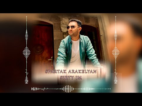 Spartak Arakelyan - ''Sirty im'' / Սպարտակ Առաքելյան - Սիրտը իմ / NEW 2024