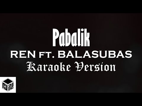 Pabalik - REN ft. Balasubas (Karaoke Version by RJPD)