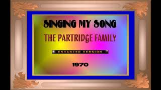SINGING MY SONG--THE PARTRIDGE FAMILY (NEW ENHANCED VERSION) 1970