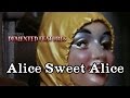 Alice Sweet Alice Demented Features