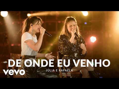 De Onde Eu Venho - Júlia e Rafaela
