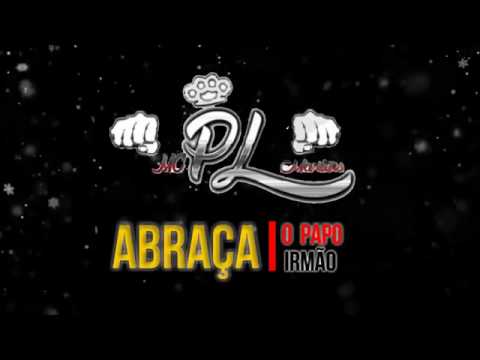 Mc PL Martins - Abraça o papo Irmão