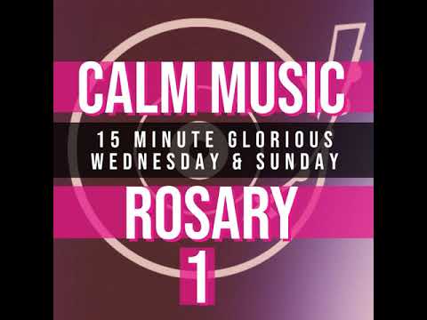 15 Minute Rosary - 3 - Glorious - Wednesday & Sunday - CALM MUSIC 1