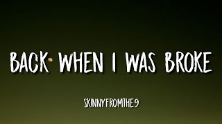 Skinnyfromthe9 - Back When I Was Broke (Lyrics)