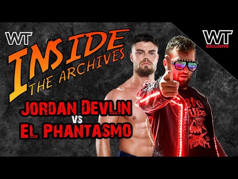 Wrestling Travel presents Inside The Archives: El Phantasmo vs Jordan Devlin