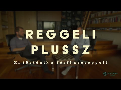 Reggeli Plussz - Mi történik a férfi szereppel?