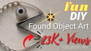 Found Object Art - Art and craft for kids - Learn Super Easy Ideas - Art projects for students