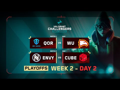 QOR vs WU  | ENVY vs CUBE | VALORANT Challengers NA | Week 2 Day 2 | Playoffs Stage 3