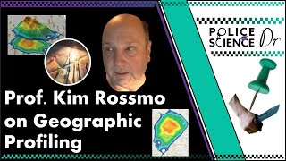 Prof. Kim Rossmo on Geographic Profiling - Dr IPIP interview