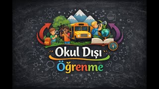 OKUL DIŞI ÖĞRENME