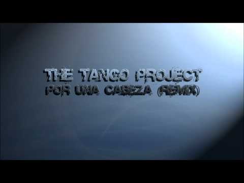 The Tango Project - Por Una Cabeza (Remix)