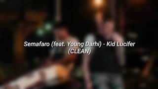 Semafaro (feat. Young Darhi) - Kid Lucifer (CLEAN)
