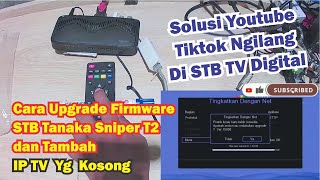 Cara upgrade STB TV Digital Tanaka SNIPER dan cara menambah IP TV