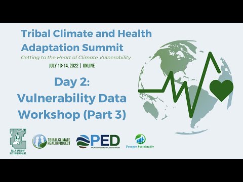 Tribal Climate and Health Adaptation Summit, Day 2: Vulnerability Data Workshop (Part 3)