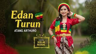 Download lagu EDAN TURUN - Atang Arthuro | Cover Reggae Version mp3