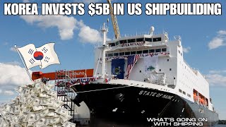 Korea Invests $5 Billion to Make American Shipbuilding Great Again