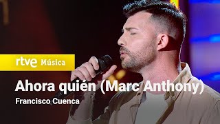 Francisco Cuenca – “Ahora quién” (Marc Anthony) | Cover Night