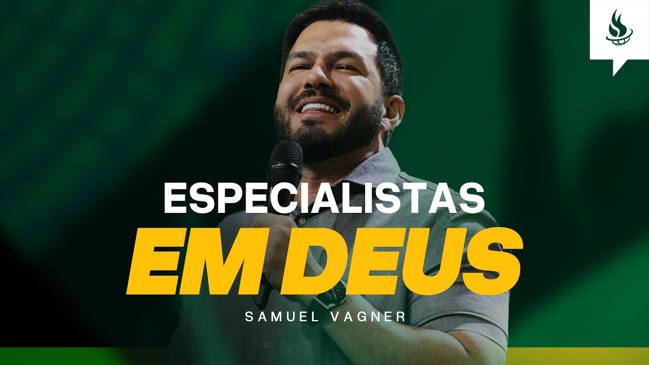 ESPECIALISTAS EM DEUS | Samuel Vagner