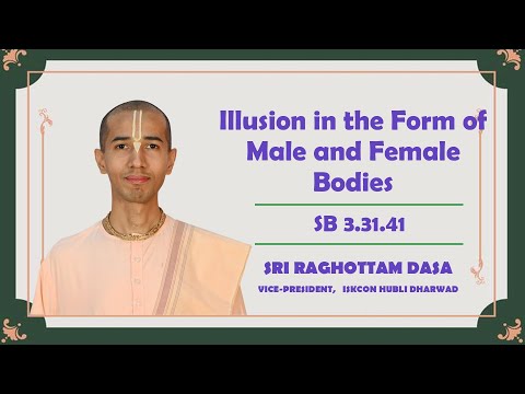 Illusion in Form von männlichen und weiblichen Körpern | SB 3.31.41 | Raghottam Dasa | 06.07.2024