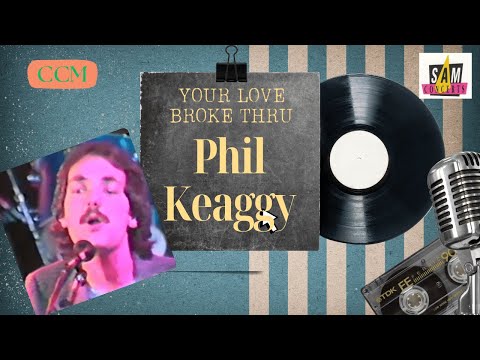 Phil Keaggy - Your love broke thru