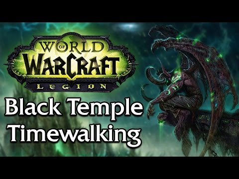Black Temple Timewalking Raid | Legion 7.2.5 PTR [8 Man - Full Run]
