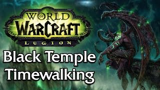 Black Temple Timewalking Raid | Legion 7.2.5 PTR [8 Man - Full Run]