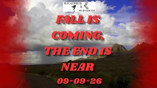 Fall is Coming, The End is Near 09-09-2026*