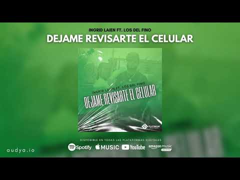 Ingrid Laien x Los Del Fino - Dejame Revisarte El Celular