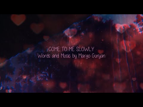Come to Me Slowly