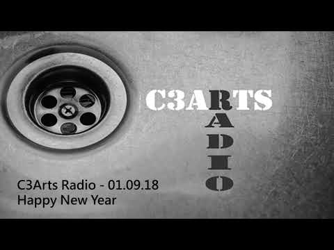 C3Arts Radio - 01.09.18 - Happy New Year Episode