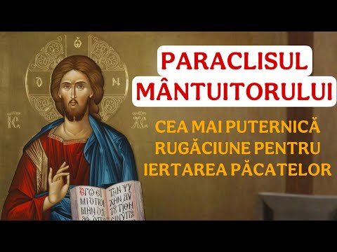 PARACLISUL MANTUITORULUI- CEA MAI PUTERNICA RUGACIUNE