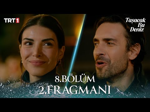 Taşacak Bu Deniz 8. Bölüm 2. Fragmanı